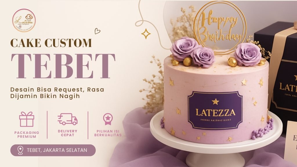 Spesialis Cake Custom Tebet Terfavorit & Estetik | Latezza latezza cover 17